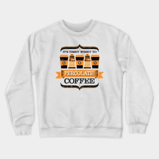 Percolate! Crewneck Sweatshirt